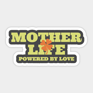 mother life powered by love Sticker